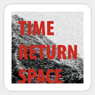 TIME/RETURN/SPACE Sticker